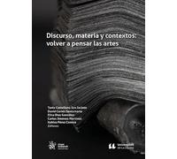 Discurso, materia y contextos: volver a pensar las artes