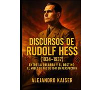 Discursos de Rudolf Hess (1934-1937): Entre la palabra y el destino: el vuelo de paz de 1941 en perspectiva