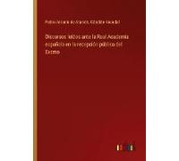 Discursos Leídos Ante La Real Academia Española En La Recepción Pública Del Excmo