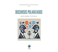 Discursos polarizados: Modos, medios y estrategias
