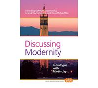 Discussing modernity. a dialogue with martin jay