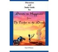 Discussion and Study Guide for Secrets to Happiness from the Teacher in the Desert Gary B. Hansen (Auteur)