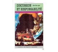 Discussion et responsabilite 2 contribution a uneethique de la responsabilite Karl Otto Apel (Auteur)