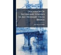 Discussion Of Secondary Stresses In An Ordinary Truss Bridge