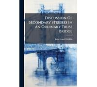 Discussion Of Secondary Stresses In An Ordinary Truss Bridge