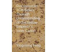 Discussion On Tcm Basics Through Understanding Of The Yellow Emperor's Inner Canon