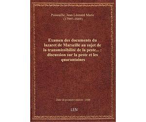 Discussion sur la peste et la quarantaines. Examen des documents du lazaret de Marseille au sujet de
