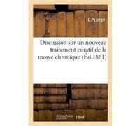 Discussion sur un nouveau traitement curatif de la morve chronique L Prangé (Auteur), Société de médecine vétérinaire (Auteur)