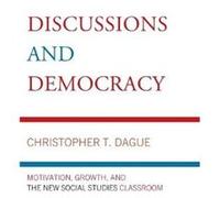 Discussions and Democracy by Christopher T. Dague Christopher T. Dague (Auteur)