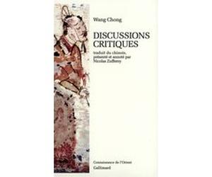 Discussions critiques Wang Chong (Auteur), Nicolas Zufferey (Traduction)