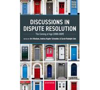 Discussions in Dispute Resolution: The Coming of Age 2000-2009