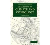 Discussions on Climate and Cosmology - James Croll - Cambridge University Press - Livre en Anglais - Paperback James CrollJames Croll (Auteur)