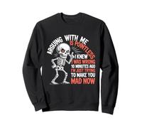Discuter avec moi est inutile, je savais que je me trompais Funny Skull Sweatshirt