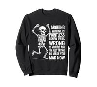 Discuter avec moi est inutile, je savais que je me trompais Funny Skull Sweatshirt