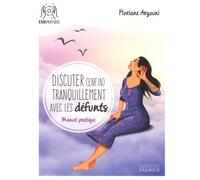 Discuter (enfin) tranquillement avec les défunts