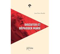 Discuter et dépasser Marx