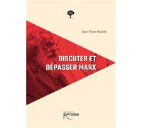 Discuter et dépasser Marx - Jean-Pierre Rosello - Persee - broché - Essai