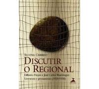 Discutir o Regional - Gilberto Freyre e José Carlos Mariátegui