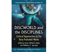 Discworld and the Disciplines: Critical Approaches to the Terry Pratchett Works