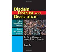Disdain, Distrust And Dissolution: The Surge Of Support For Independence In Catalonia