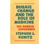 Disease Change and the Role of Medicine, Comparative Studies of Health Systems and Medical Care Stephen J. Kunitz (Auteur)