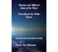 Diseases and Different States of the Heart According to the Noble Quran: As well as the associated remedy