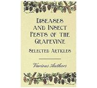Diseases And Insect Pests Of The Grapevine - Selected Articles