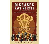 Diseases Have No Eyes: Valley Fever and Environmental Health Justice