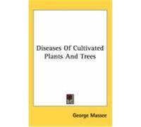 Diseases of Cultivated Plants and Trees Massee, George (Auteur)