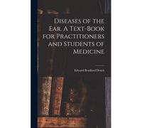Diseases Of The Ear. A Text-Book For Practitioners And Students Of Medicine