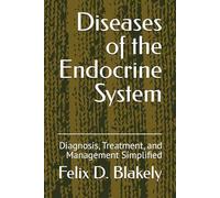 Diseases of the Endocrine System: Diagnosis, Treatment, and Management Simplified