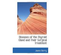 Diseases Of The Thyroid Gland And Their Surgical Treatment
