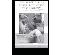 DISEASES OF TONSILS TONSILLECTOMY AND TONSILLOTOMY BLACK and WHITE: tonsillectomy , tonsilitis , Eagle syndrome , POST-TONSILLECTOMY bleeding , ... , PERITONSILLAR ABSCESS , ENT books , ENT