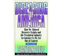 Diseasing of America by Stanton Peele Peele, Stanton (Auteur)