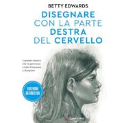 Disegnare con la parte destra del cervello. Edizione definitiva. Ediz. ampliata