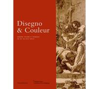 Disegno & Couleur - Dessin Italiens Et Français Du Xvie Au Xviiie Siècle