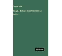 Disegno della storia di Ascoli Piceno: Tome 1