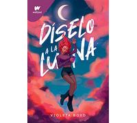 Díselo a la luna / Tell It to the Moon