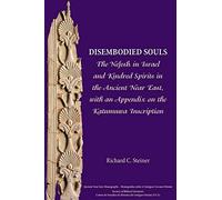 Disembodied Souls: The Nefesh in Israel and Kindred Spirits in the Ancient Near East, with an Appendix on Katumuwa Inscription