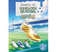 Diseña tu Equipación de Fútbol: BOTAS: Libro de colorear con 50 modelos de zapatillas de fútbol clásicas y actuales y 50 modelos customizables
