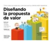 Diseñando La Propuesta De Valor - Bernarda, Gregory, Smith, Alan, Pigneur, Yves, Osterwalder, Alexander Bernarda, Gregory, Smith, Alan, Pigneur, Yves, Osterwalder, Alexander (Auteur)