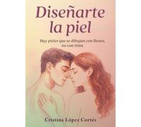 Diseñarte la piel: Hay pieles que se dibujan con deseo, no con tinta.