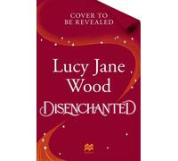 Disenchanted The spellbinding new cosy fantasy from the Sunday Times bestselling author of Rewitched and Uncharmed - Lucy Jane Wood - Macmillan - ebook (ePub) - Livre