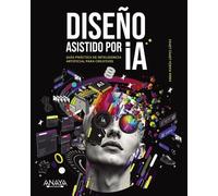Diseño asistido por IA Guía práctica de inteligencia artificial para creativos - Anna María López López - ANAYA MULTIMEDIA - ebook (ePub) - Livre