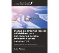 Diseño de circuitos lógicos adiabáticos para aplicaciones de bajo consumo a escala nanométrica: basado en CNTFET para aplicaciones ULSI