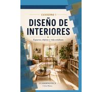 Diseño de Interiores y Vida Cotidiana: Comprender el espacio para transformar la vida cotidiana
