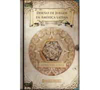 Diseño de juegos en América latina: Estructura lúdica: Game Design paso a paso