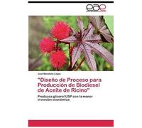 Diseño De Proceso Para Producción De Biodiesel De Aceite De Ricino
