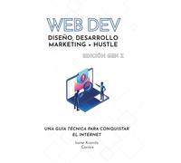 Diseño, Desarrollo, Marketing + Hustle: Crea, Publica y Aumenta Tus Destrezas de Mercadeo Digital