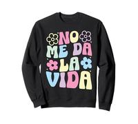 Diseño divertido No Me Da La Vida Humour Para Dia De La Madre Sweatshirt